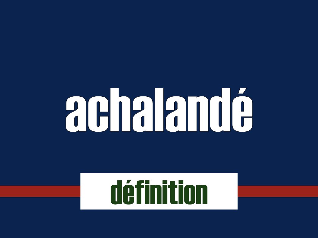 achalandé définition et synonymes