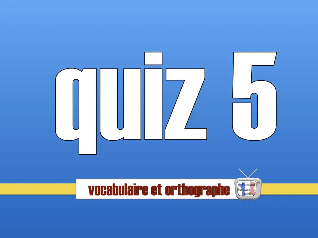 quiz vocabulaire et orthographe