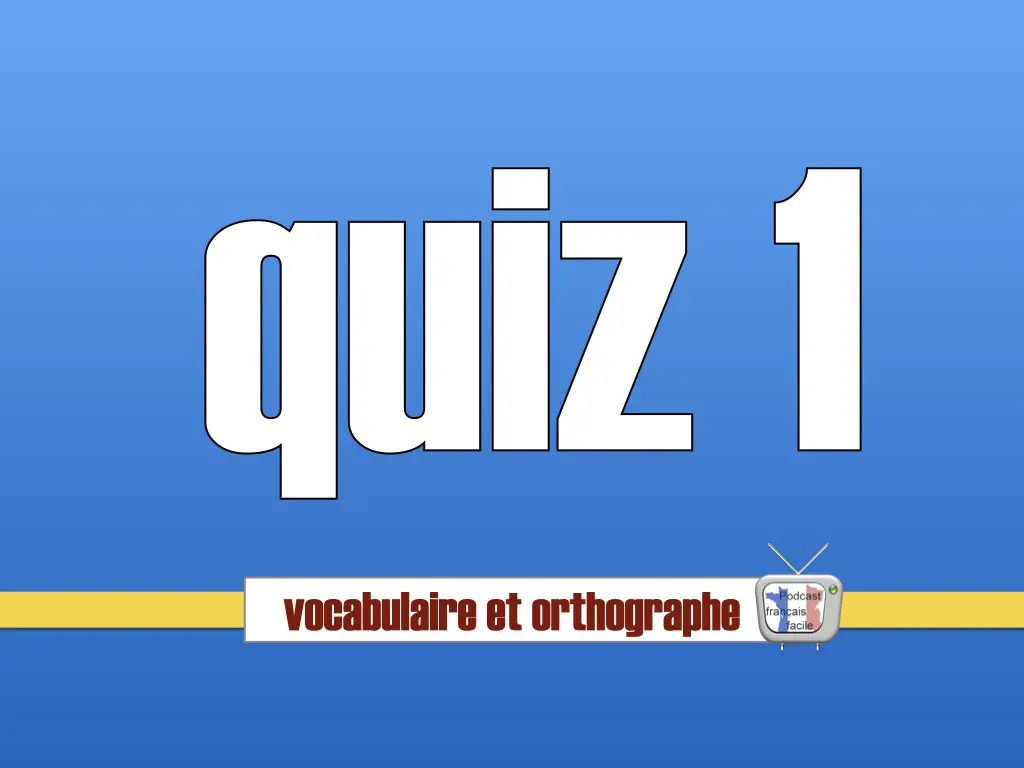 quiz vocabulaire et orthographe