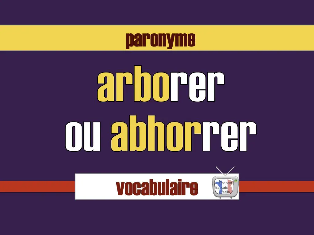 arborer ou abhorrer