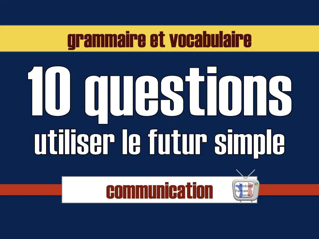 utiliser le futur simple