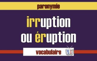 irruption ou éruption