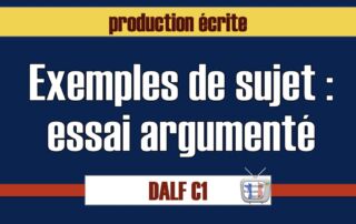 essai argumenté dalf C1 exemples