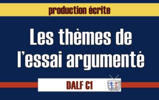 thème essai argumenté Dalf C1