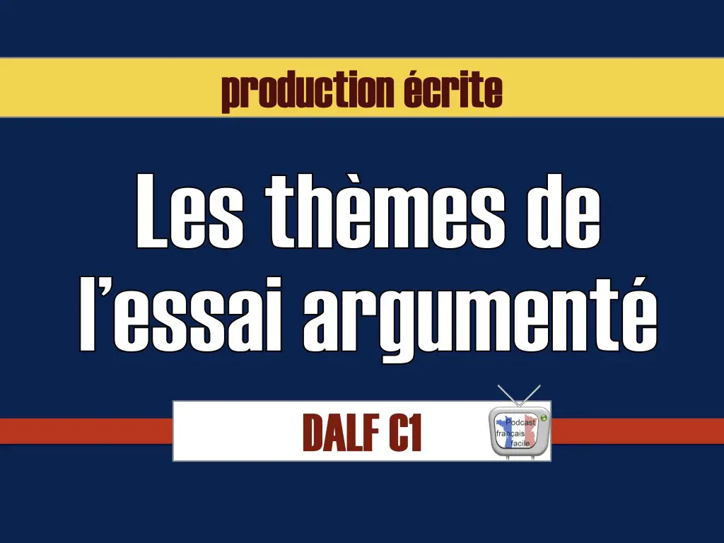 thème essai argumenté Dalf C1