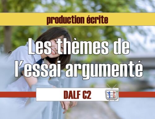 Les thèmes de la production écrite Dalf C2