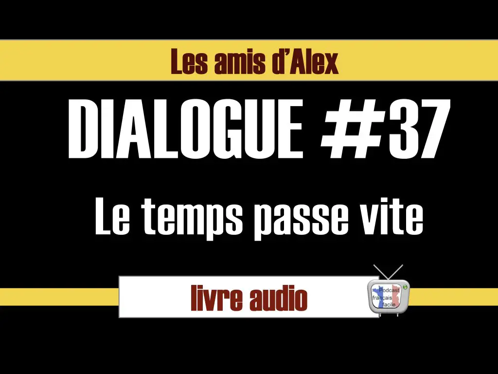 Le temps passe vite  #37 les amis d'Alex